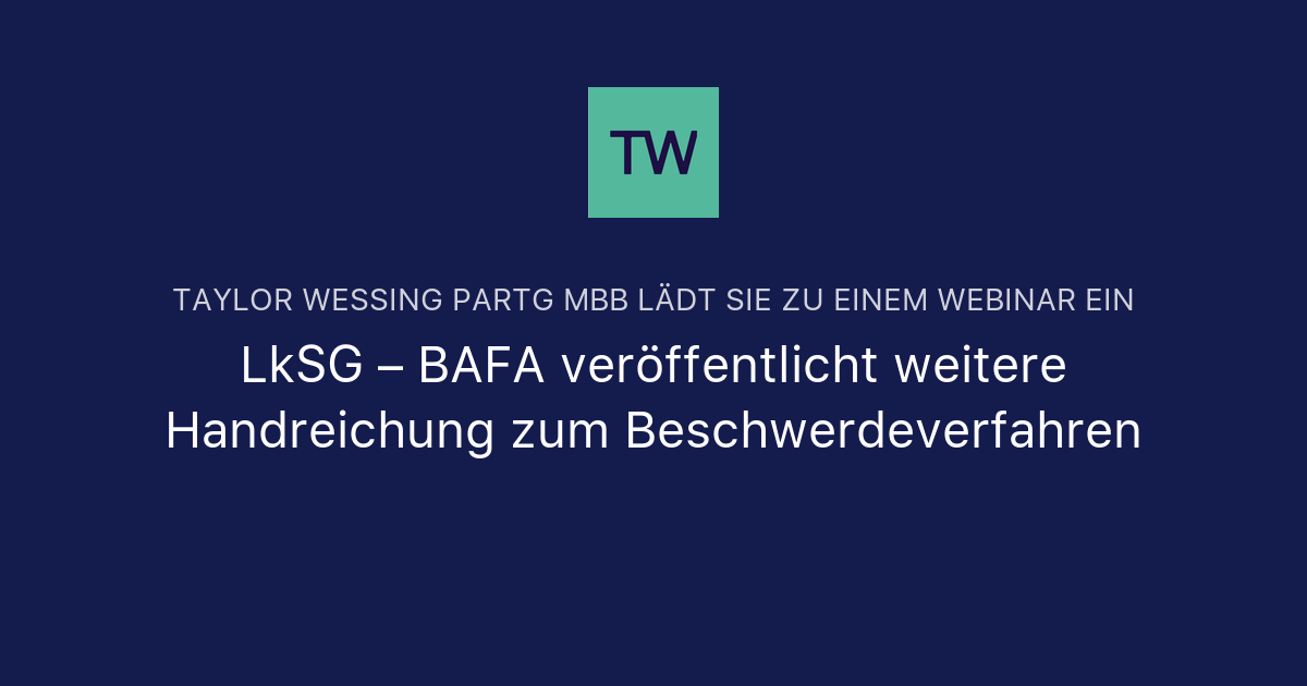 LkSG BAFA Ver ffentlicht Weitere Handreichung Zum Beschwerdeverfahren lksg-bafa-ver-ffentlicht-weitere-handreichung-zum-beschwerdeverfahren