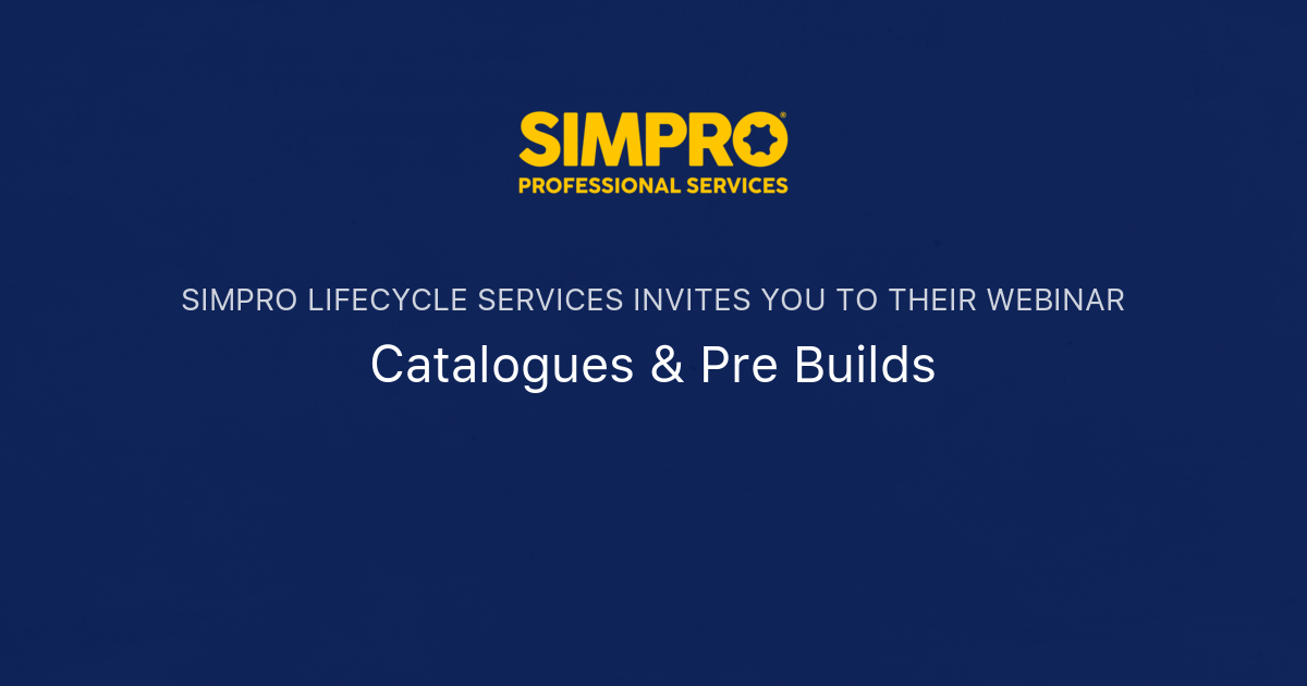Catalogues & Pre Builds | Simpro Professional Services