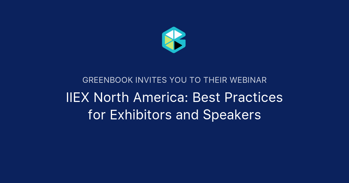 IIEX North America: Best Practices For Exhibitors And Speakers | Greenbook