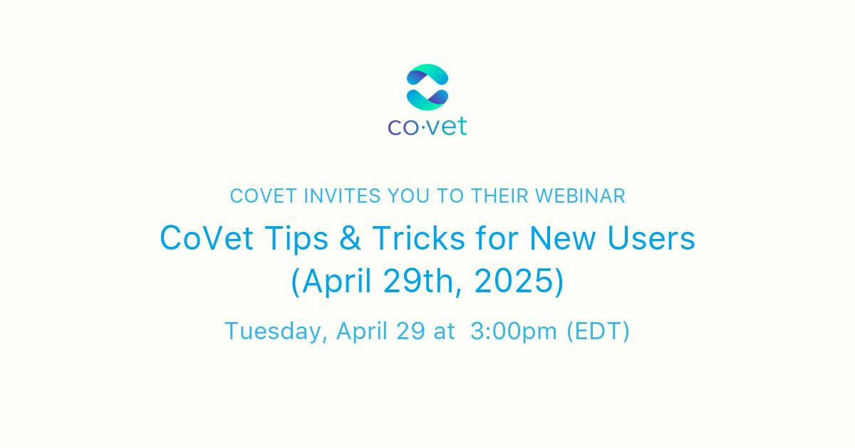 CoVet Tips & Tricks for New Users (April 29th, 2025) | CoVet