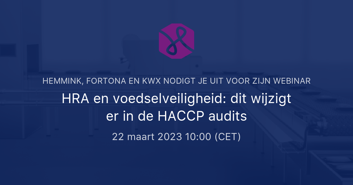 HRA En Voedselveiligheid: Dit Wijzigt Er In De HACCP Audits | Hemmink ...