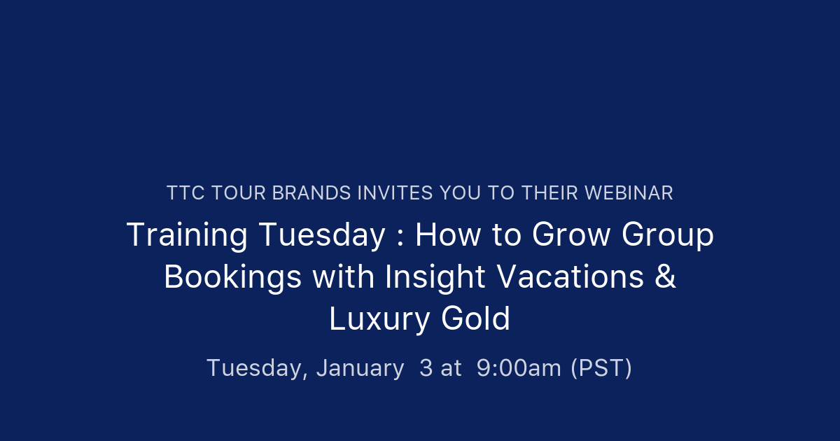 Training Tuesday How to Grow Group Bookings with Insight Vacations