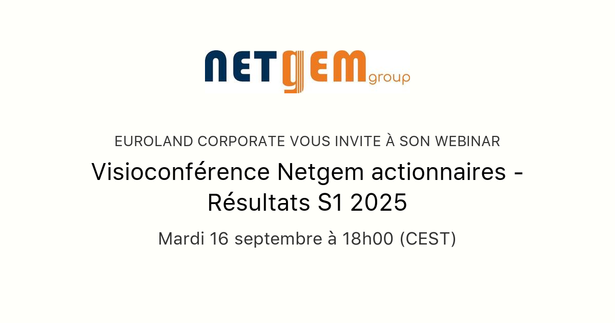 Mathias Netgem Visioconférence Netgem actionnaires - Résultats S1 2025 | EuroLand ...