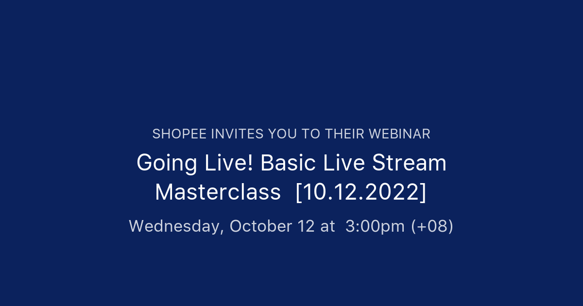 Going Live! Basic Live Stream Masterclass [10.12.2022] | Shopee