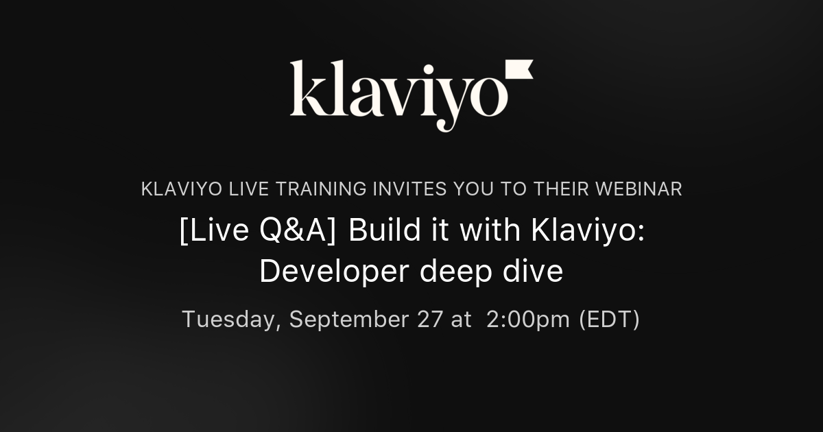 [Live Q&A] Build it with Klaviyo Developer deep dive Klaviyo Live