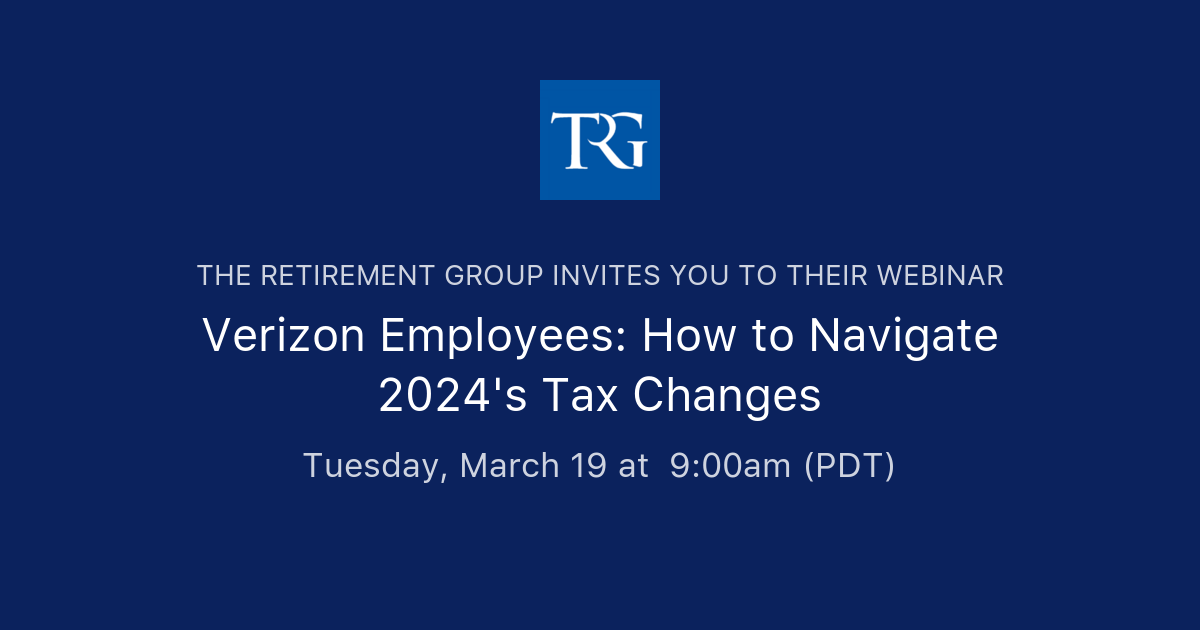 Verizon Employees How to Navigate 2024's Tax Changes The Retirement