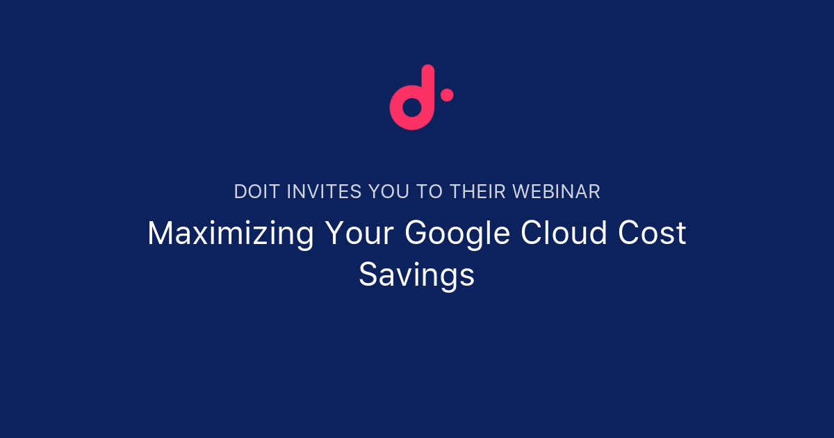 maximizing-your-google-cloud-cost-savings-doit