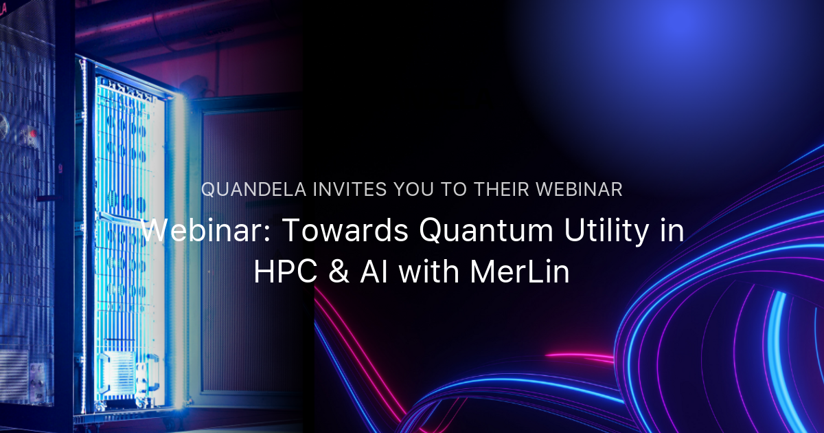 Webinar: Towards Quantum Utility in HPC & AI with MerLin | Quandela