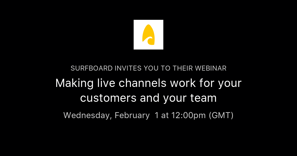 Making live channels work for your customers and your team Surfboard