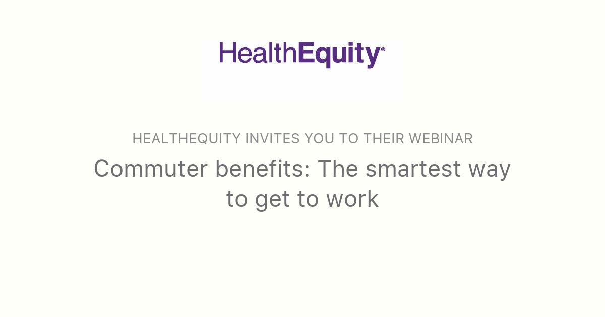 Commuter benefits The smartest way to get to work HealthEquity