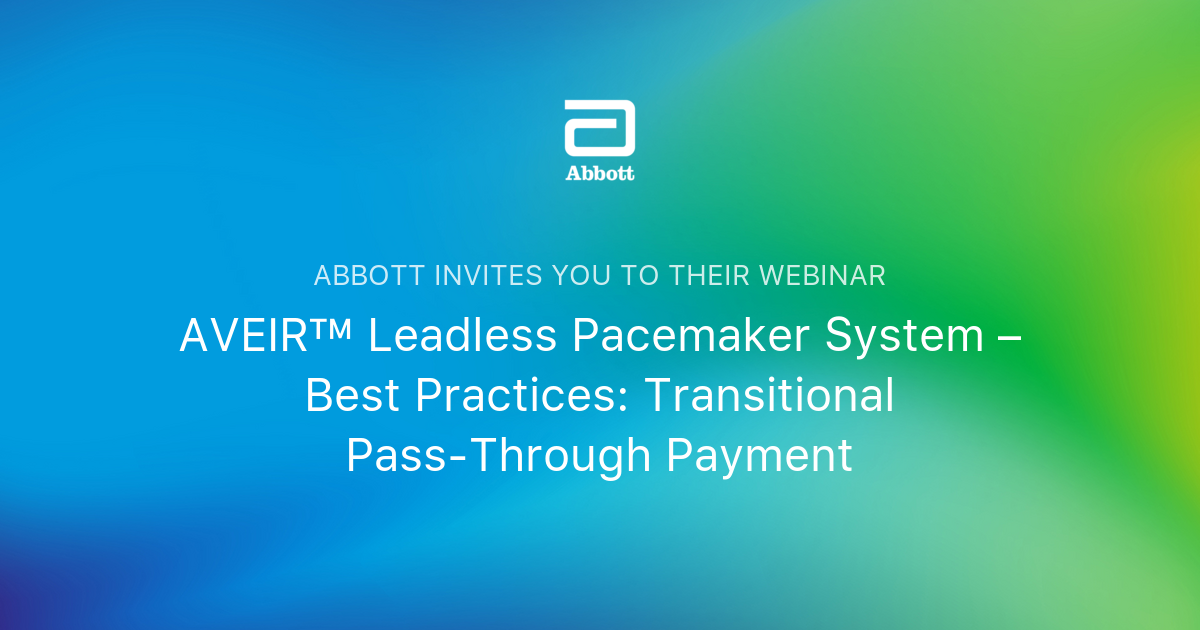 AVEIR™ Leadless Pacemaker System – Best Practices: Transitional Pass ...