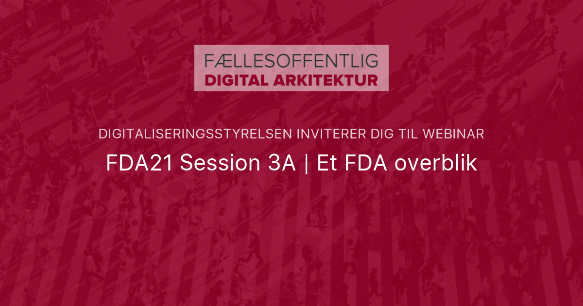 FDA21 Session 3A | Et FDA Overblik | Digitaliseringsstyrelsen