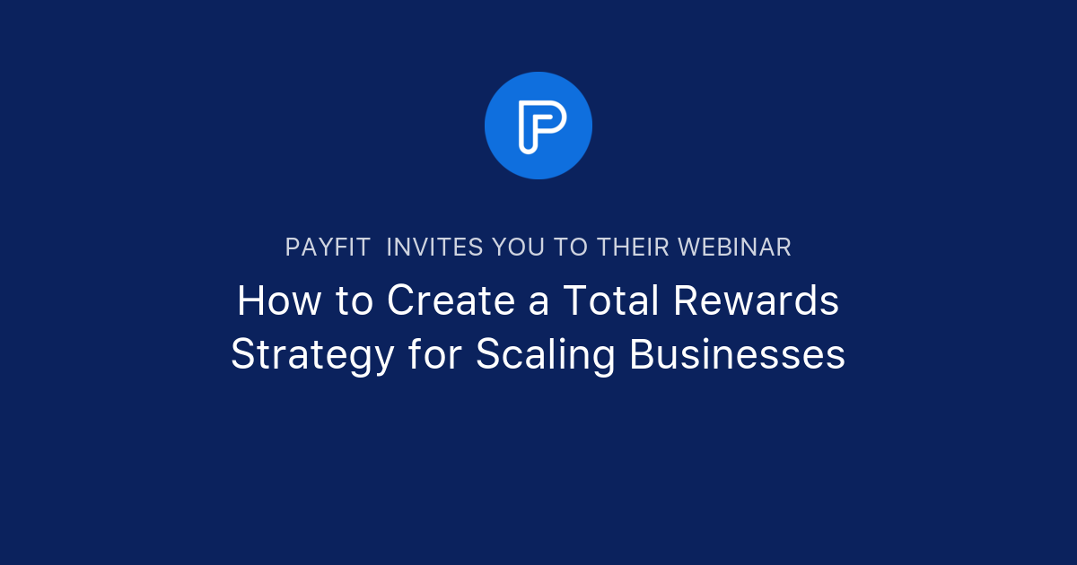 How to Create a Total Rewards Strategy for Scaling Businesses | PayFit