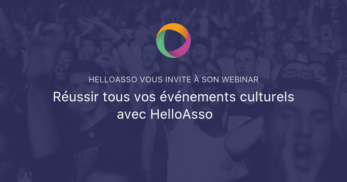 Réussir Tous Vos événements Culturels Avec Helloasso 🎭 Helloasso