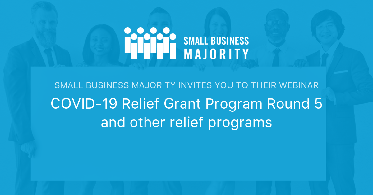 COVID19 Relief Grant Program Round 5 and other relief programs Small