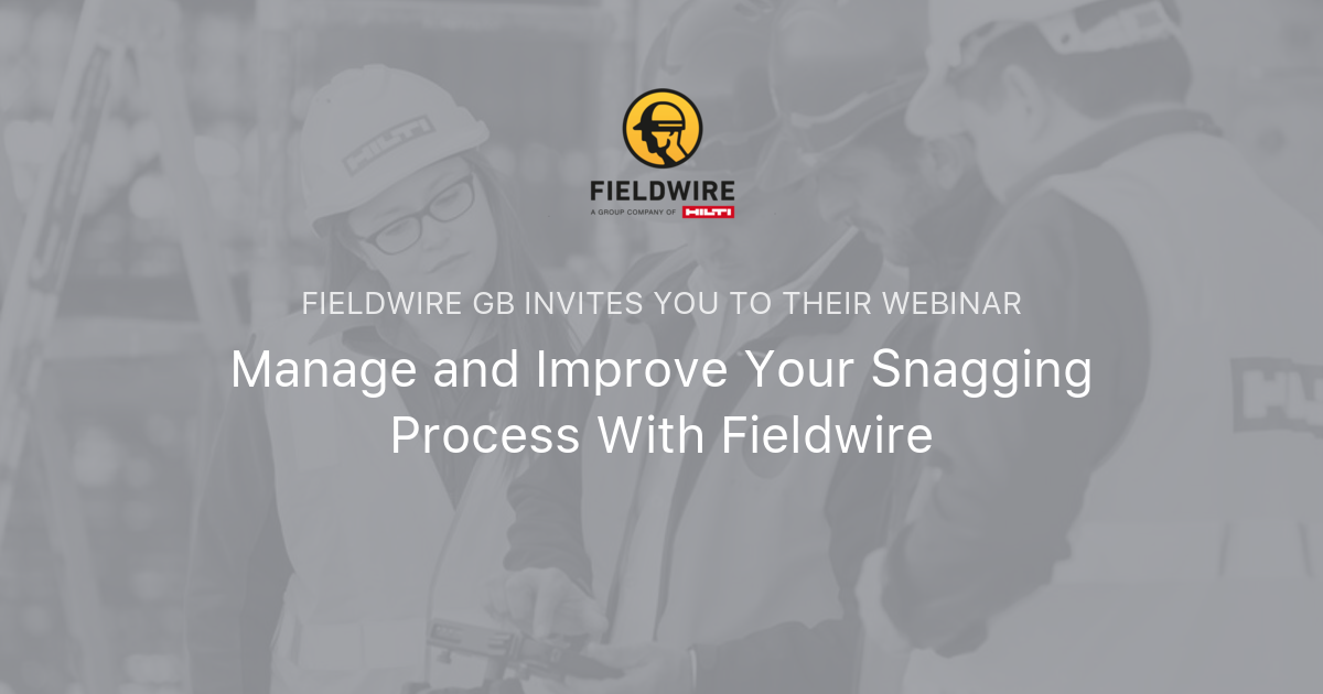 Manage and Improve Your Snagging Process With Fieldwire Fieldwire GB