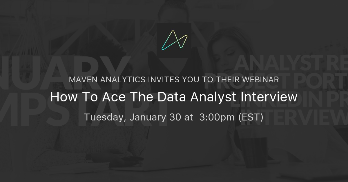 How To Ace The Data Analyst Interview Maven Analytics