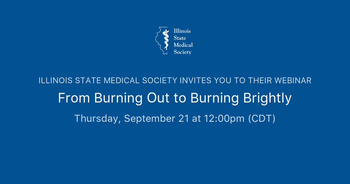 From Burning Out to Burning Brightly Illinois State Medical Society